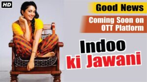 Indoo Ki Jawani OTT Digital Rights