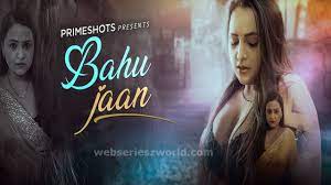 Bahu Jaan Web Series Prime Shots Movie OTT Release Date – Digital Rights | Watch Online