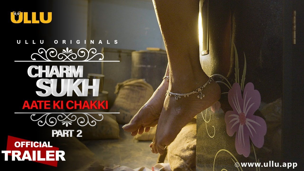 Aate Ki Chakki ( Part 2 ) l Charmsukh Ullu Web Series Movie OTT Release Date – Streaming Online
