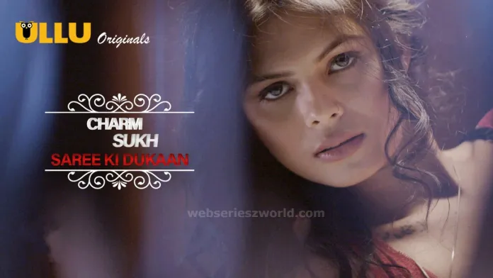 Saree Ki Dukaan ( Charmsukh) ULLU Web Series Movie OTT Rights