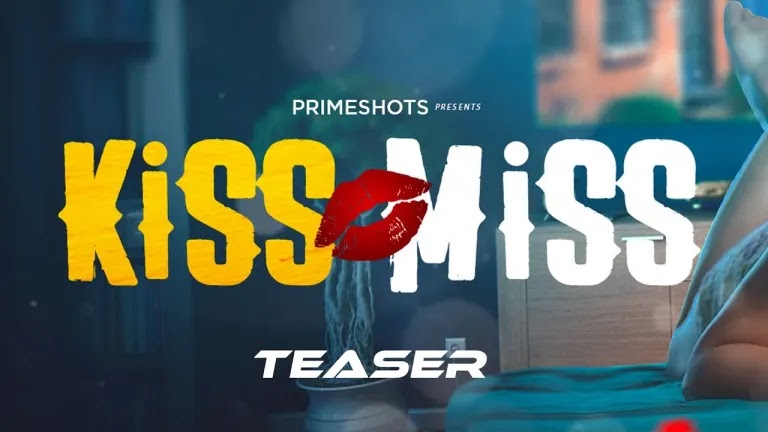 Kiss Miss Web Series (PrimeShots) & Movie OTT Release Date – | Watch Online