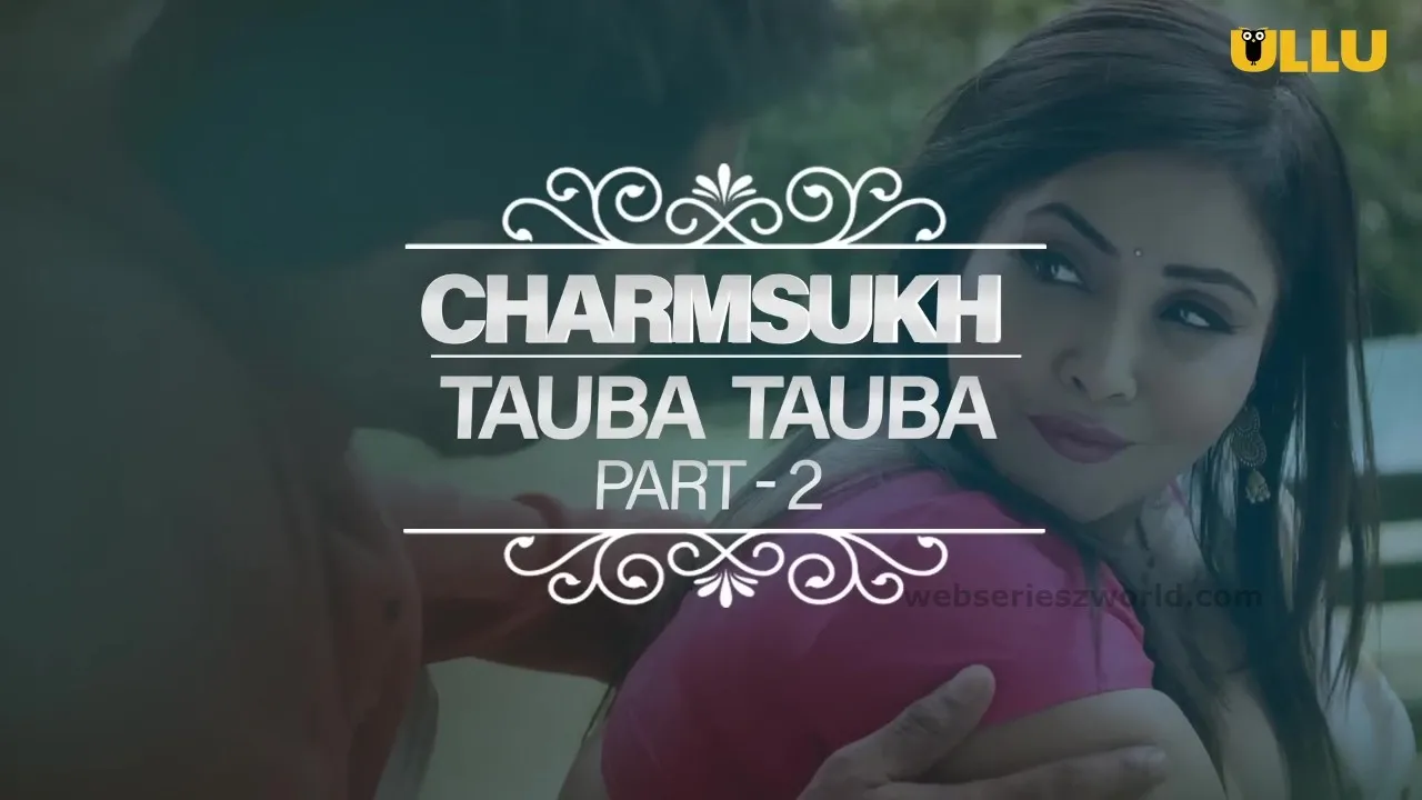 Tauba Tauba (Part2) ULLU Web Series, Movie OTT Release Date – Digital Rights | Watch Online