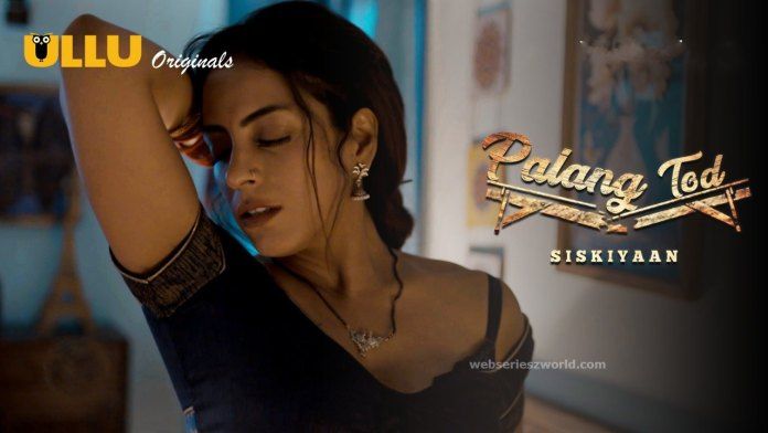 Palang Tod Siskiyaan ULLU Web Series Movie OTT Release Date – Digital Rights | Watch Online