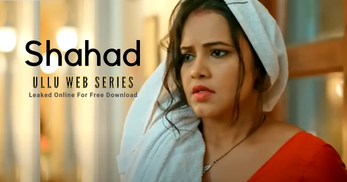 Shahad Part 2 Ullu Web Series Movie OTT Release Date – Digital Rights | Watch Online