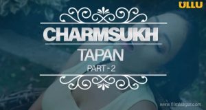 Tapan Part 2 Charmsukh Ullu Web Series Movie OTT