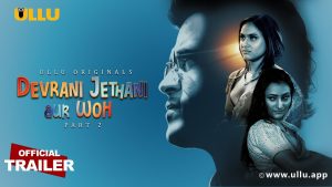 Devrani Jethani Aur Woh Part 2 Ullu Web Series