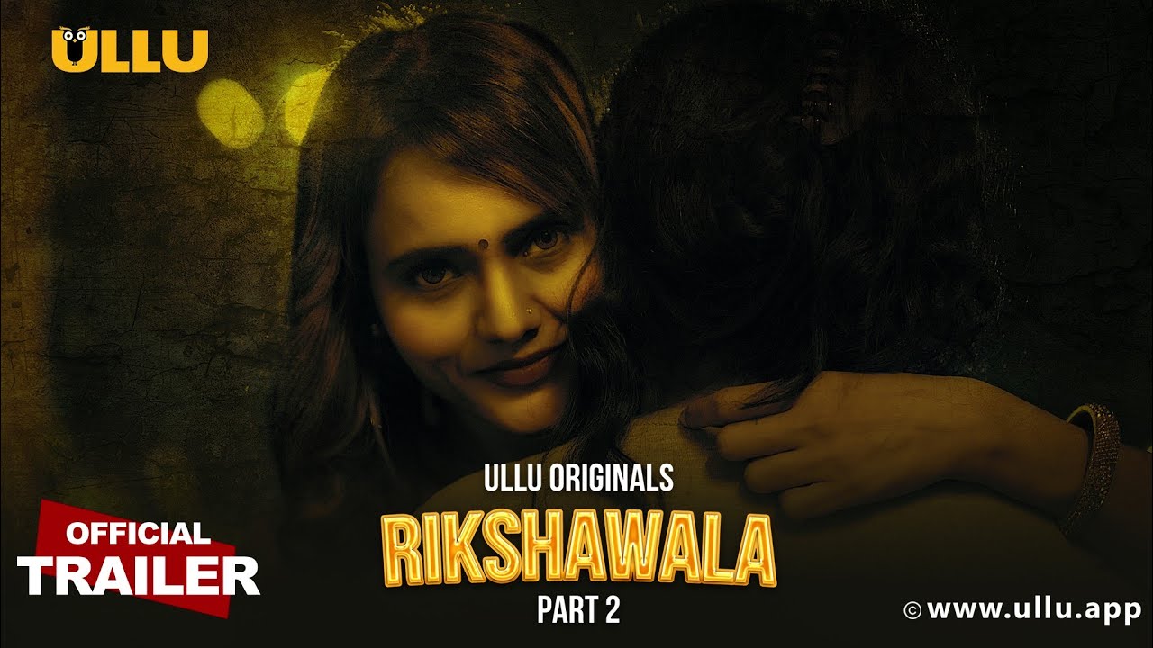 Rikshawala (Part-2) ULLU Web Series Release Date -| Watch Online