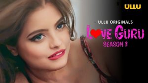 Love Guru Season 3 Ullu Web Series (Part 1 )
