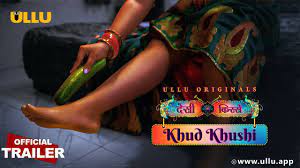 Khud Khushi – Ullu Web Series -Actress, Cast  Watch Online